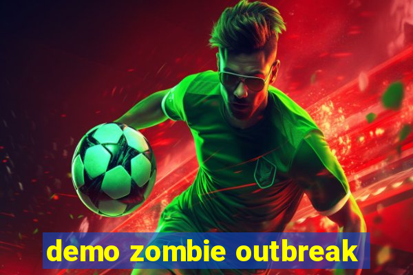 demo zombie outbreak